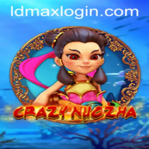 CrazyNuoZha: The Ultimate Gaming Experience with ldmax Features